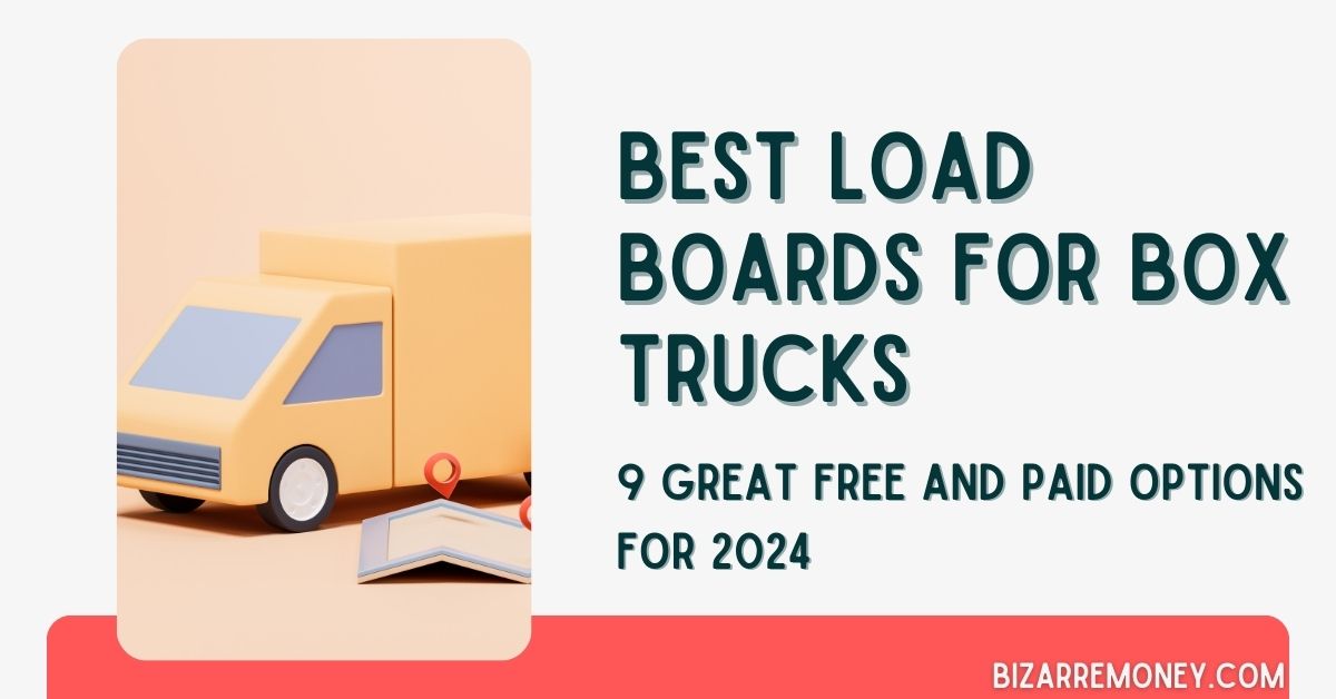 Best Load Boards for Box Trucks - BizarreMoney.com