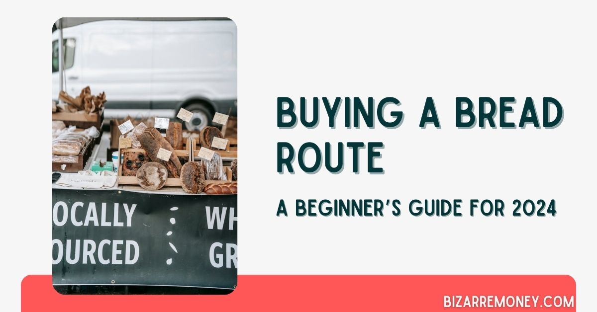 Buying a Bread Route - BizarreMoney.com