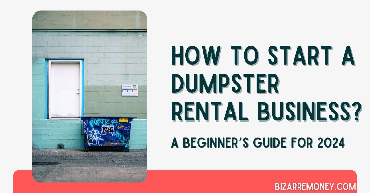 How to Start a Dumpster Rental Business - BizarreMoney.com