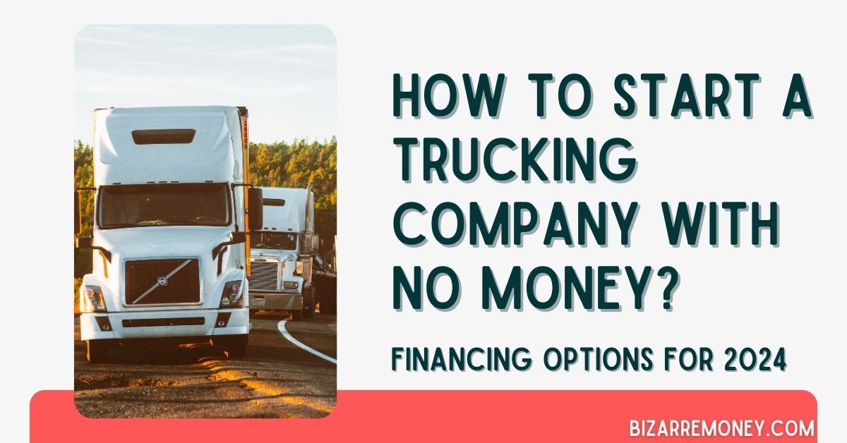 How to Start a Trucking Company With No Money - BizarreMoney.com